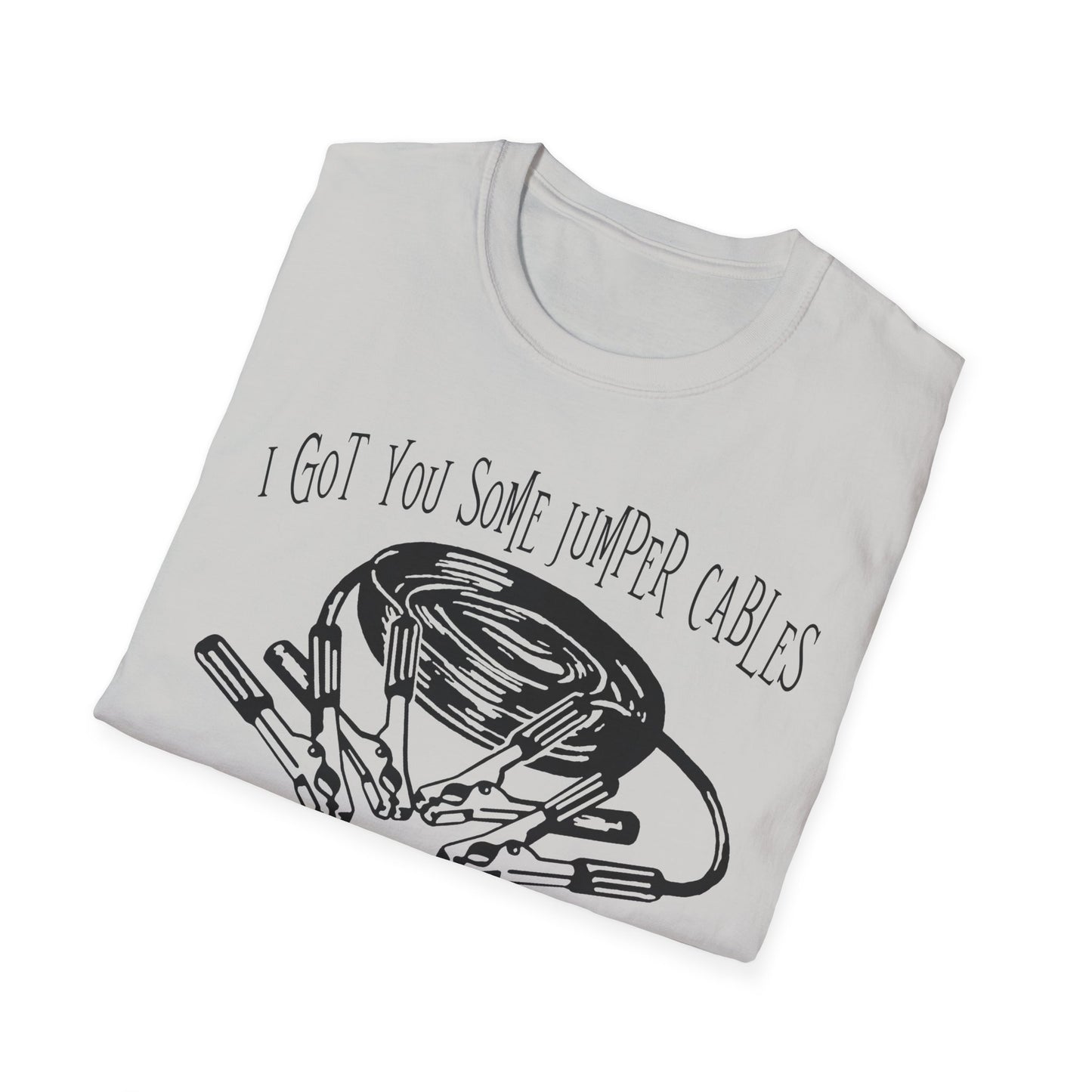 I Got You Some Jumper Cables Sarcastic Tee