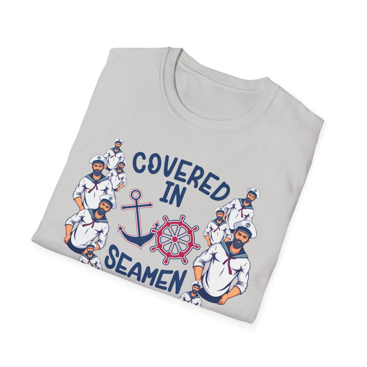 Covered in Seamen – Funny Nautical Innuendo Shirt