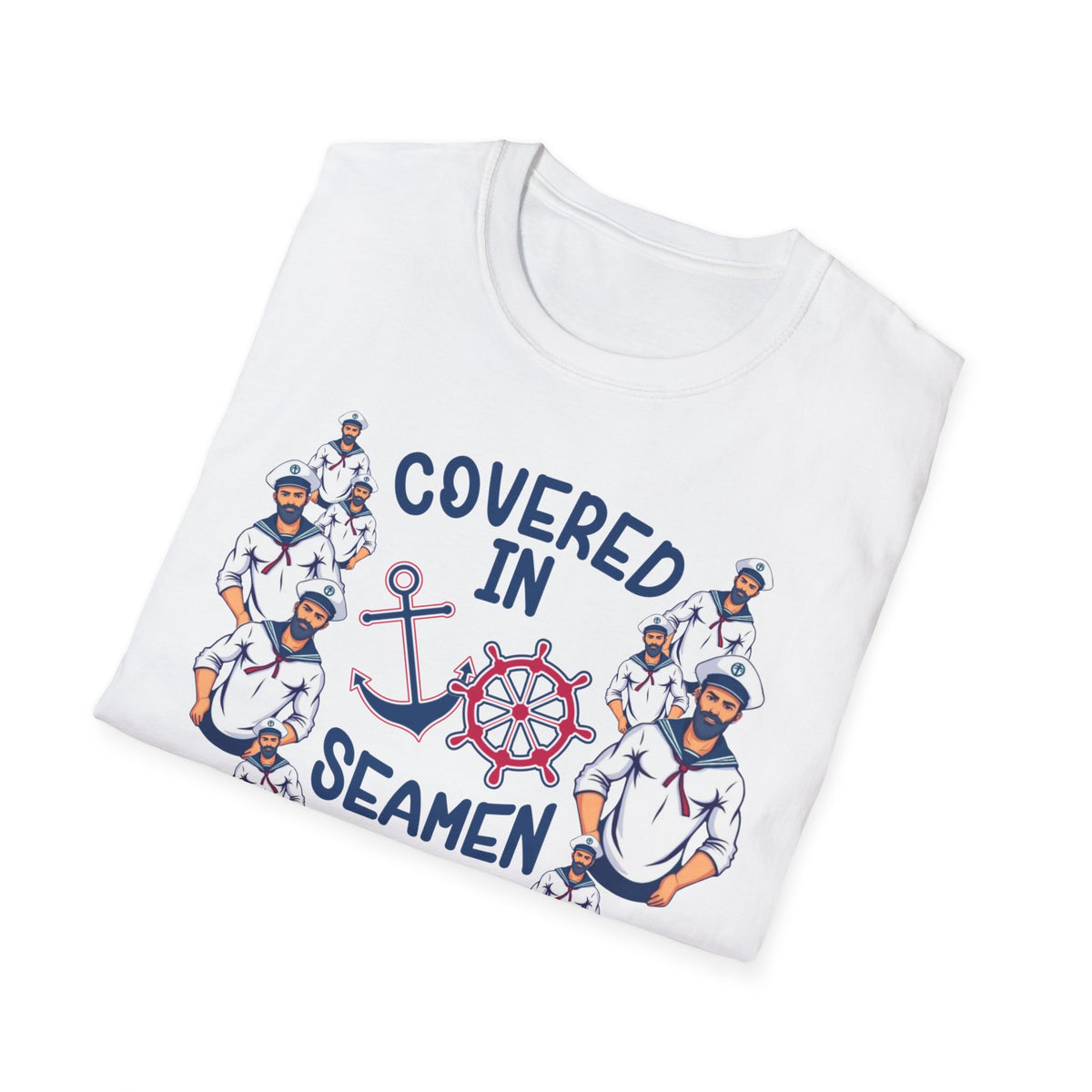Covered in Seamen – Funny Nautical Innuendo Shirt