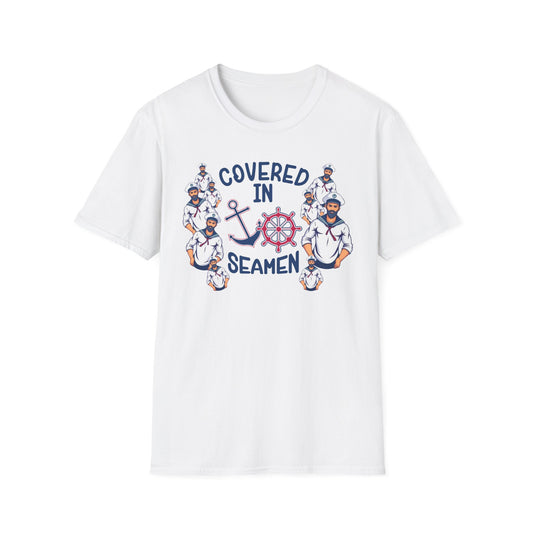Covered in Seamen – Funny Nautical Innuendo Shirt