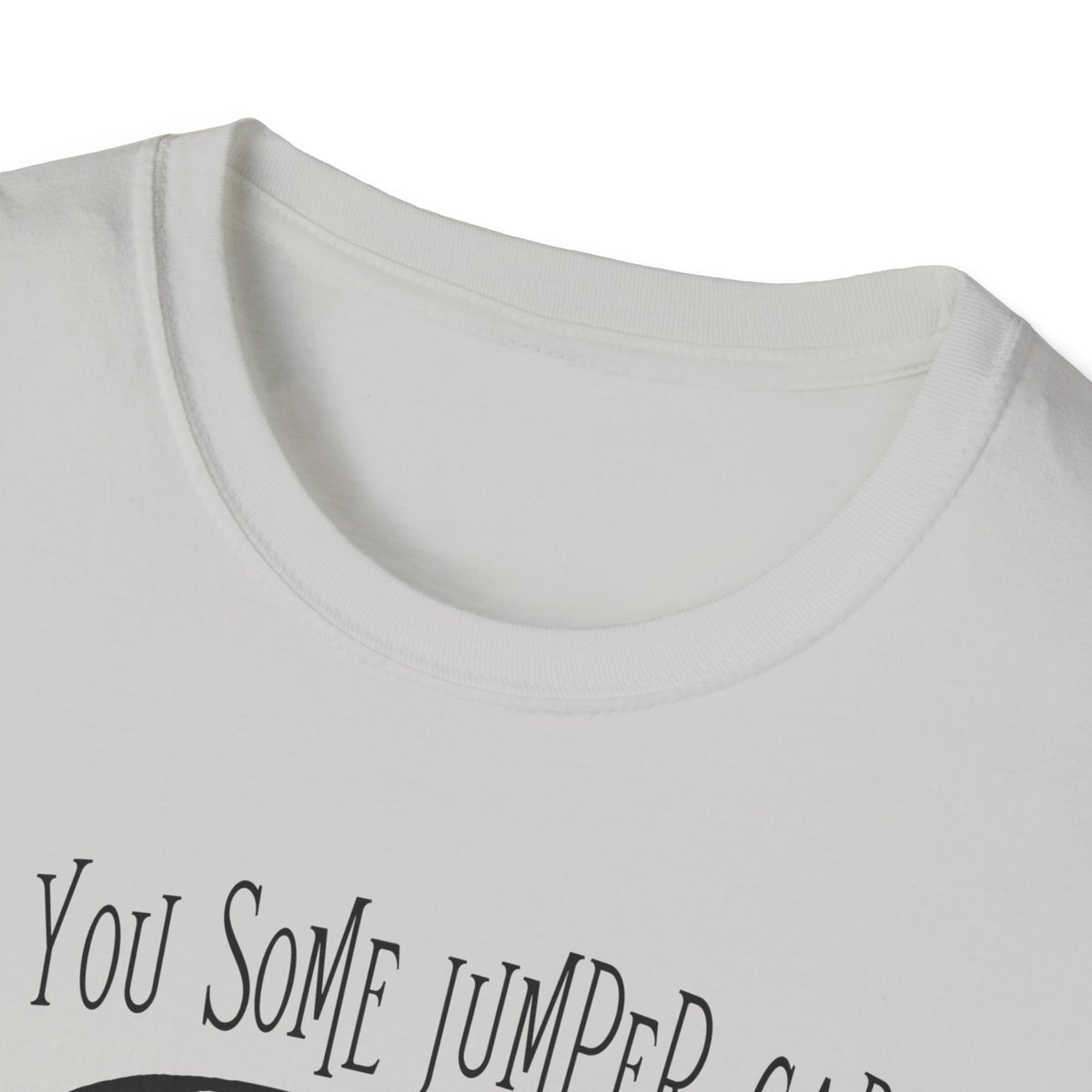 I Got You Some Jumper Cables Sarcastic Tee