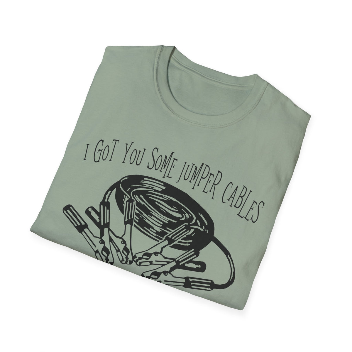 I Got You Some Jumper Cables Sarcastic Tee