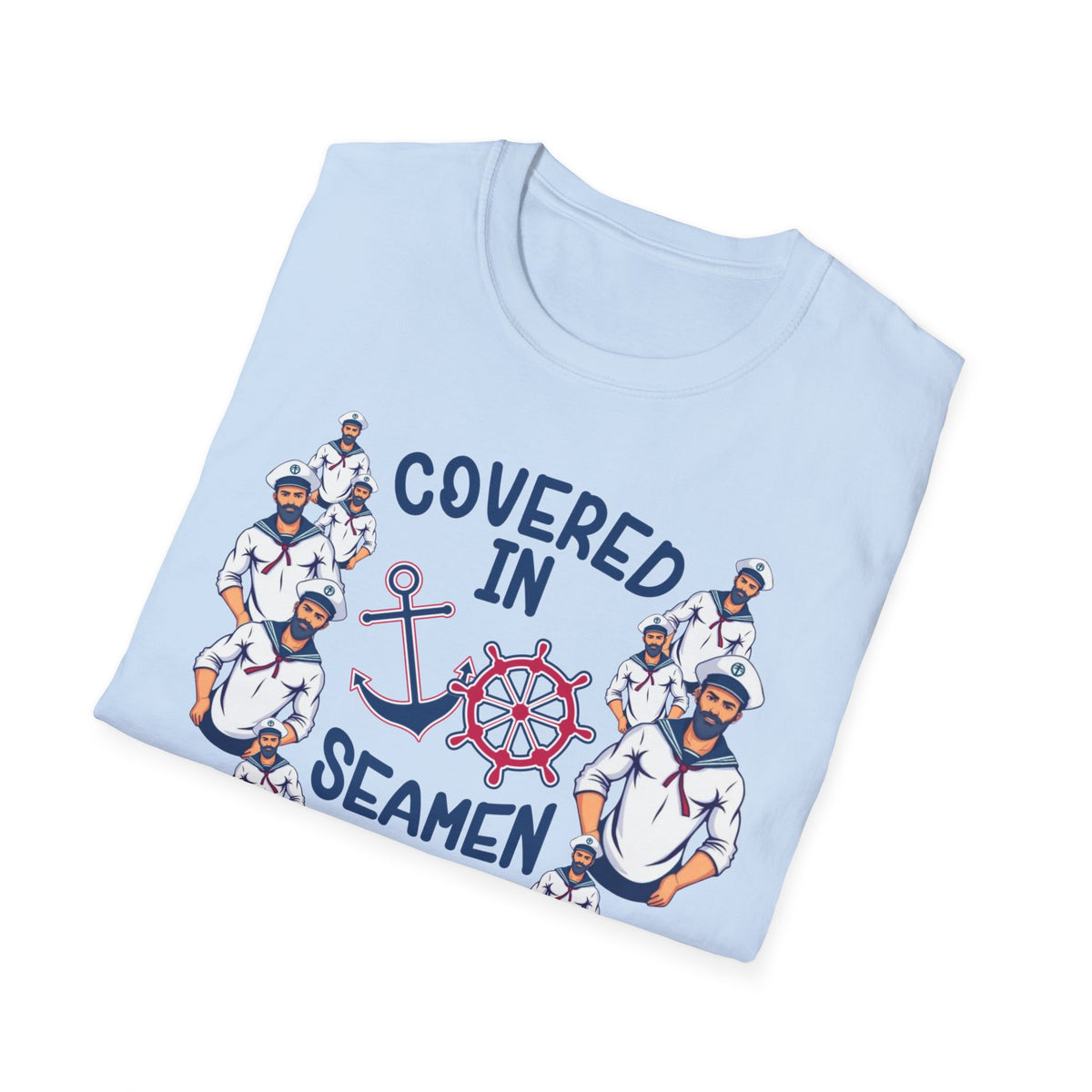 Covered in Seamen – Funny Nautical Innuendo Shirt