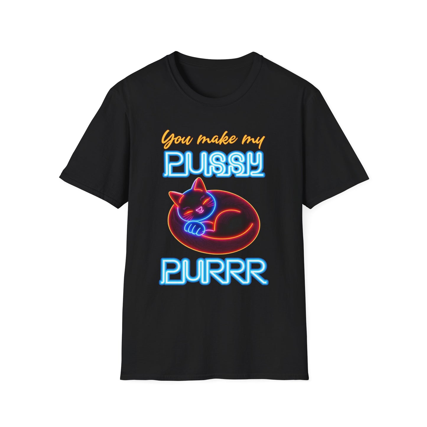 You Make My Pussy Purr- Unisex Graphic T-Shirt