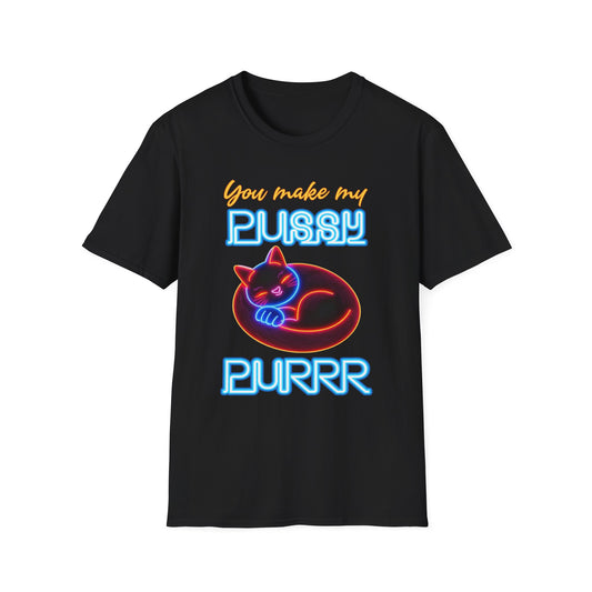 You Make My Pussy Purr- Unisex Graphic T-Shirt