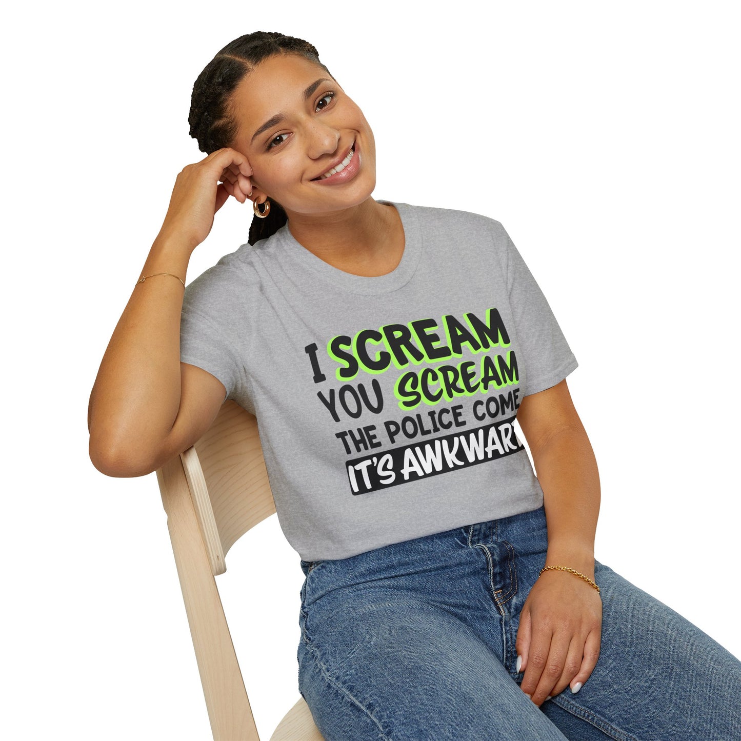 I Scream You Scream The Police Come, Funny, Sarcastic T-Shirt